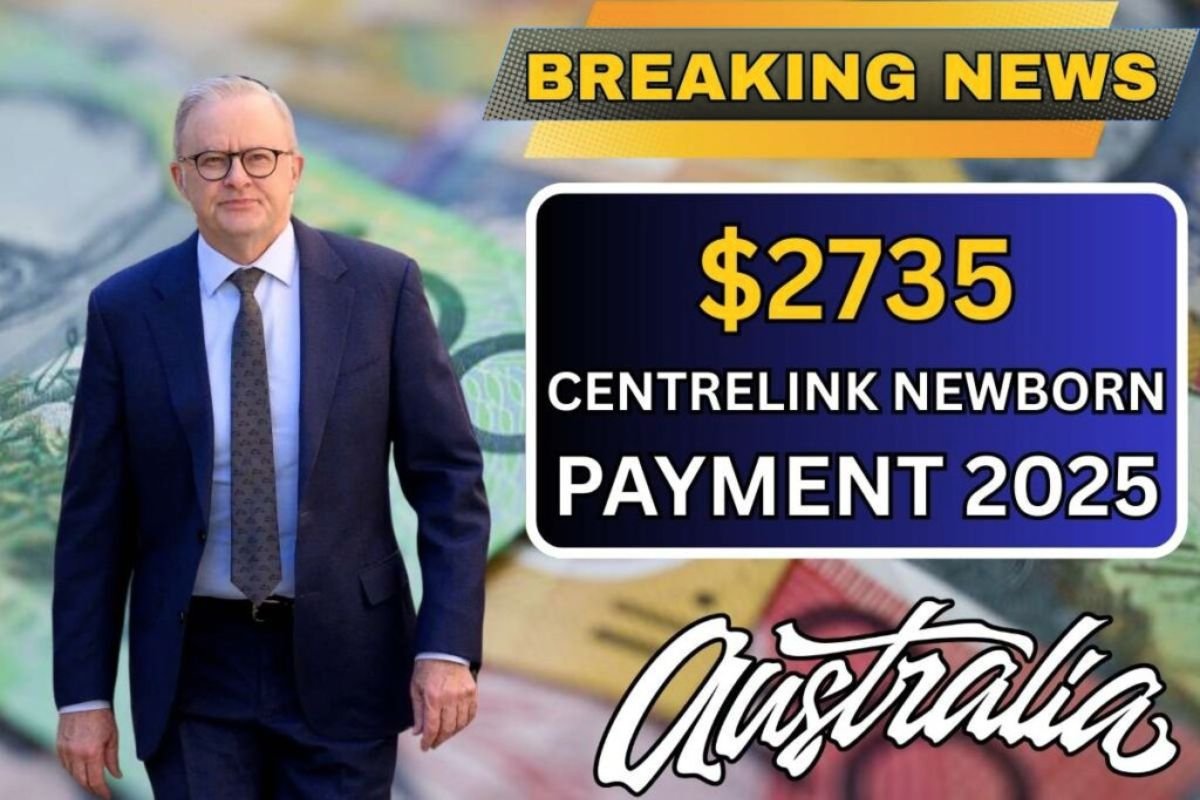 $2735 Centrelink Newborn Payment 2025 – New Payment By Centrelink of $2,735 Gets Clear