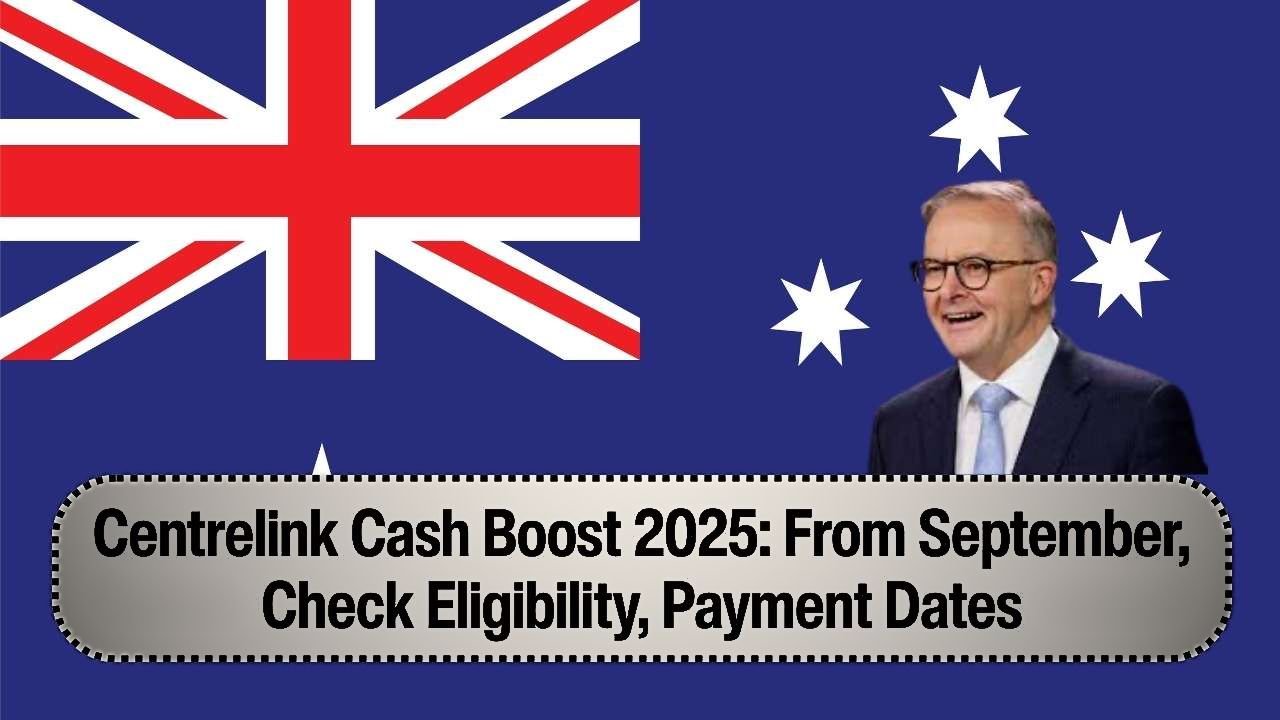 Centrelink Cash Boost 2025 [Updated Rates] Effective from September, Eligibility & Payment Dates